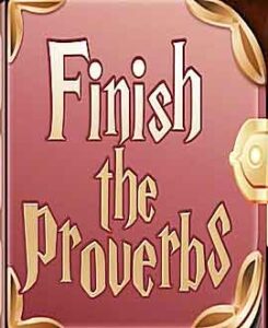 Finish the Proverbs